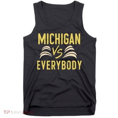 Michigan Everybody Michigan Vs Versus Against Everyone Tank Top