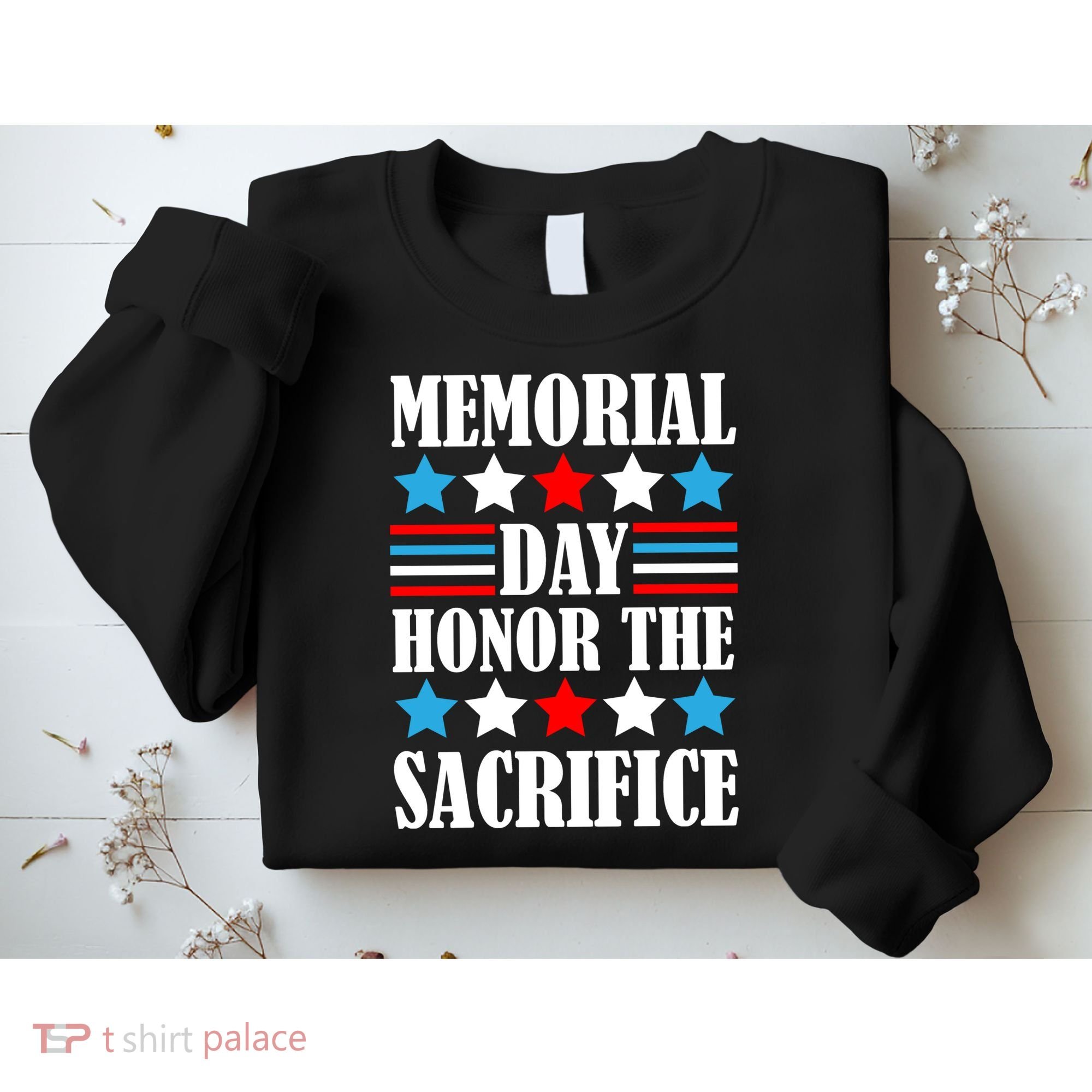 Memorial Day Honor The Sacrifice  Sweatshirt