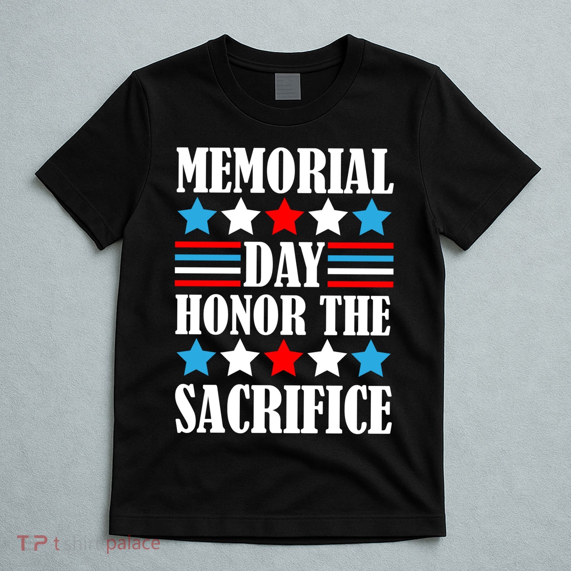 Memorial Day Honor The Sacrifice  T-Shirt