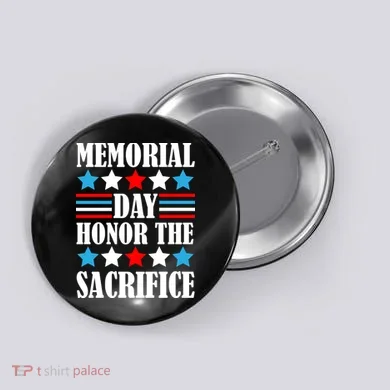 Memorial Day Honor The Sacrifice  Button