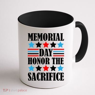 Memorial Day Honor The Sacrifice  Coffee Mug back