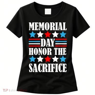 Memorial Day Honor The Sacrifice  Women's T-Shirt