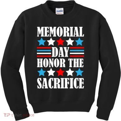 Memorial Day Honor The Sacrifice  Kids Sweatshirt