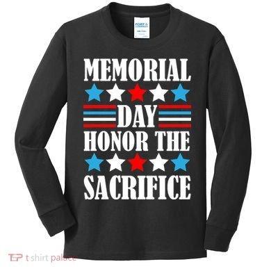 Memorial Day Honor The Sacrifice  Kids Long Sleeve Shirt