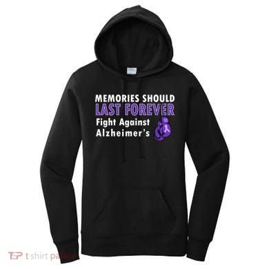 Memories Should Last Forever Fight Against Alzheimer's Women's Hoodie