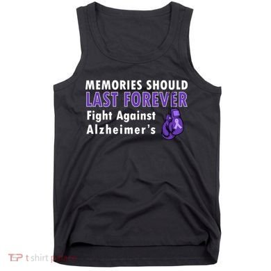 Memories Should Last Forever Fight Against Alzheimer's Tank Top