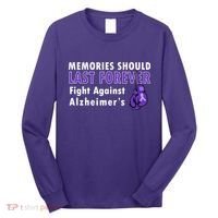 Memories Should Last Forever Fight Against Alzheimer's Long Sleeve Shirt thumb 0