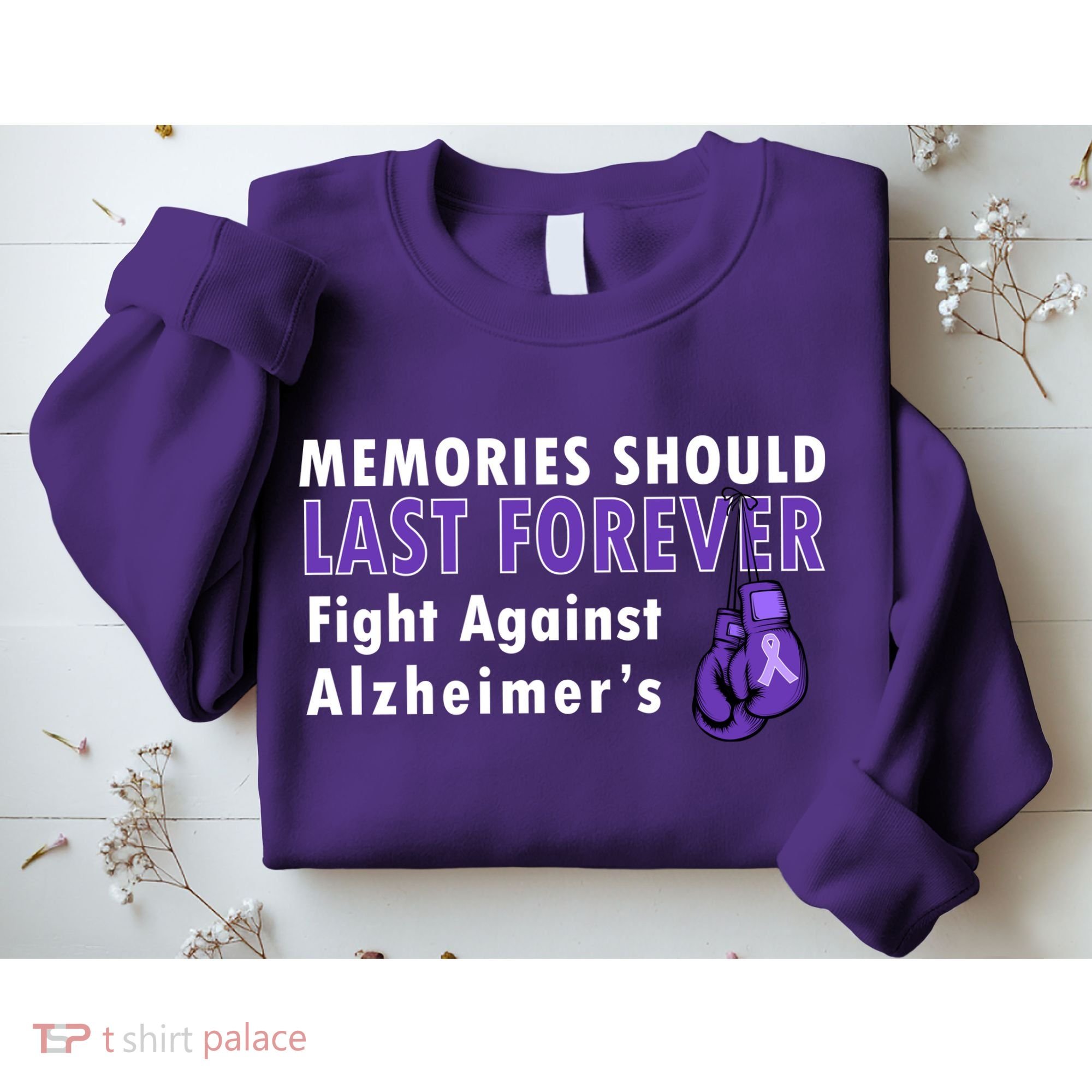 Memories Should Last Forever Fight Against Alzheimer's Sweatshirt