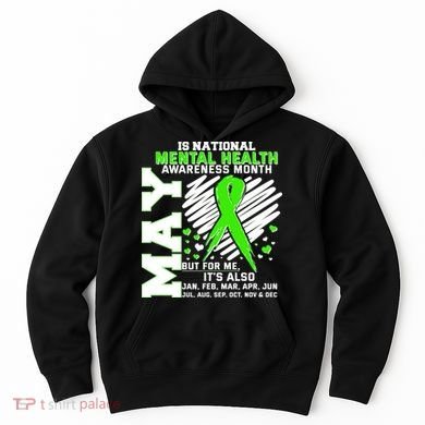 Mental Health Awareness Month Is All Year Long Hoodie