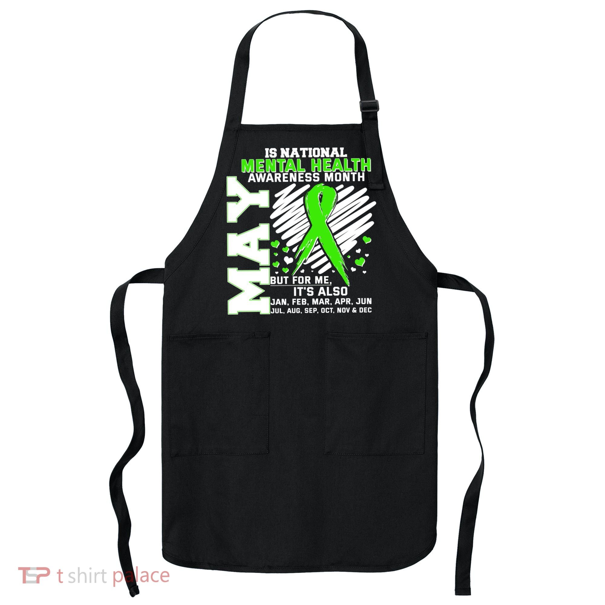 Mental Health Awareness Month Is All Year Long Apron