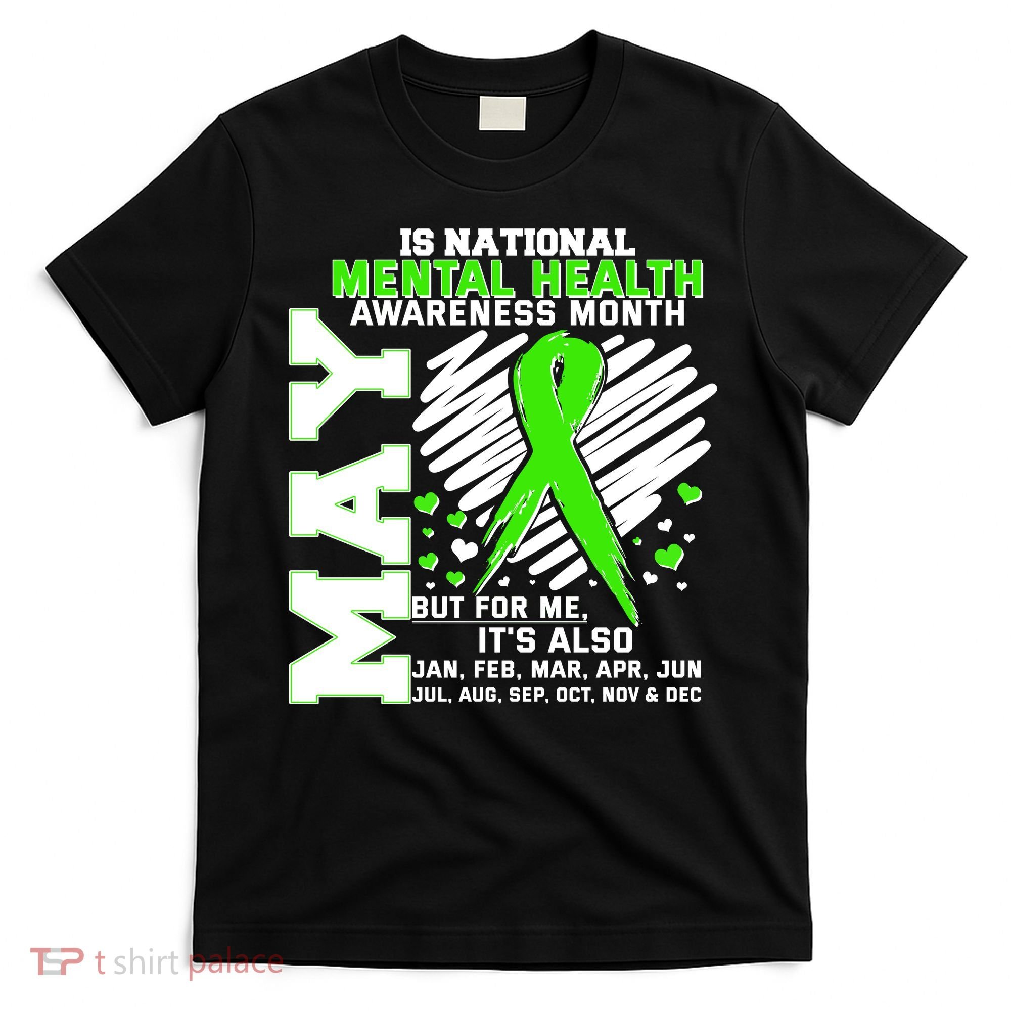 Mental Health Awareness Month Is All Year Long T-Shirt
