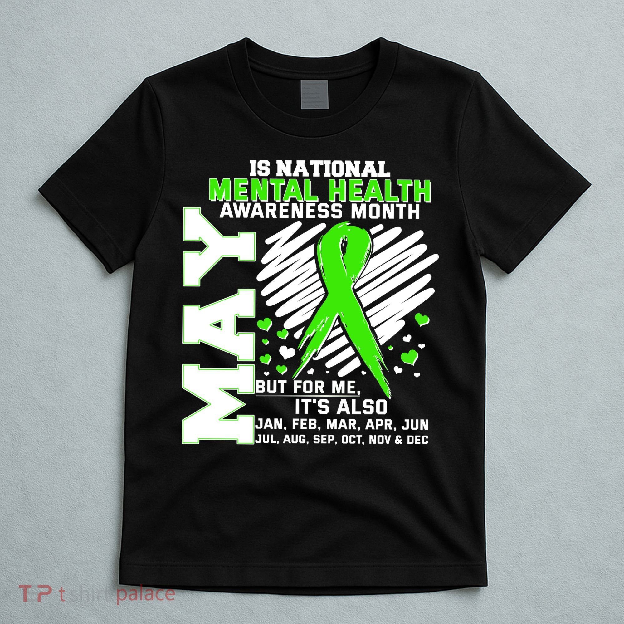 Mental Health Awareness Month Is All Year Long T-Shirt
