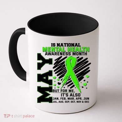 Mental Health Awareness Month Is All Year Long Coffee Mug