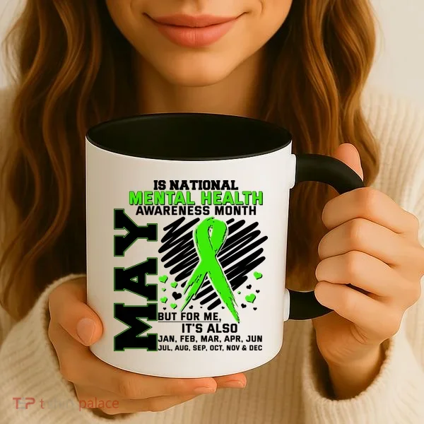 Mental Health Awareness Month Is All Year Long Coffee Mug