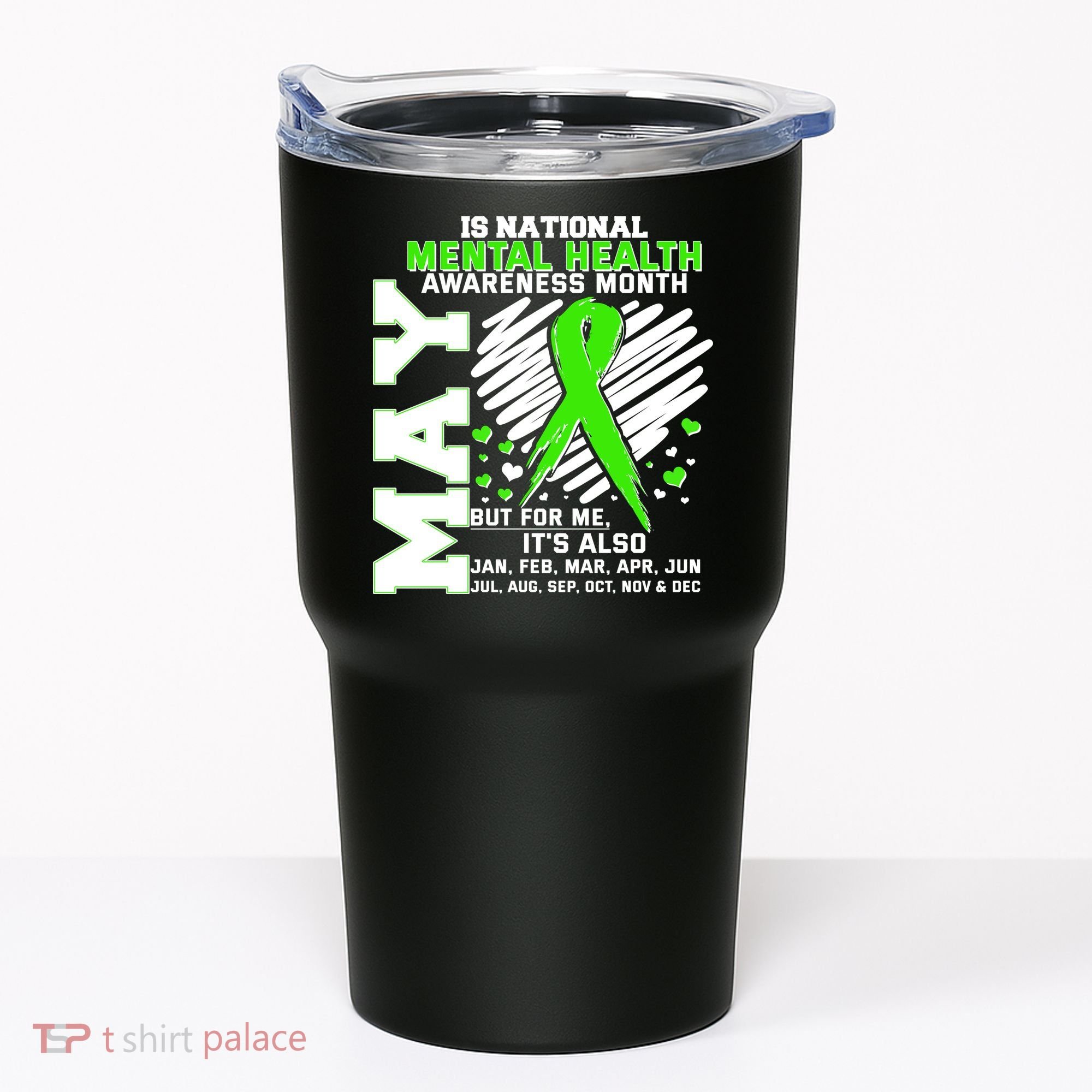 Mental Health Awareness Month Is All Year Long Tumbler
