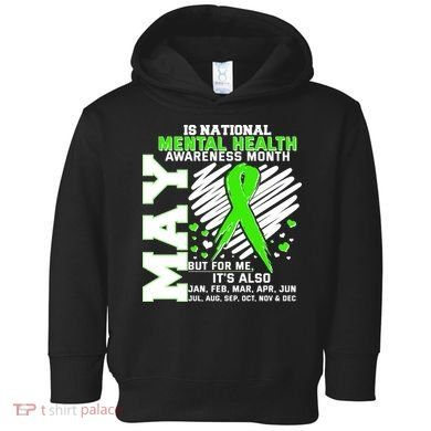 Mental Health Awareness Month Is All Year Long Toddler Hoodie
