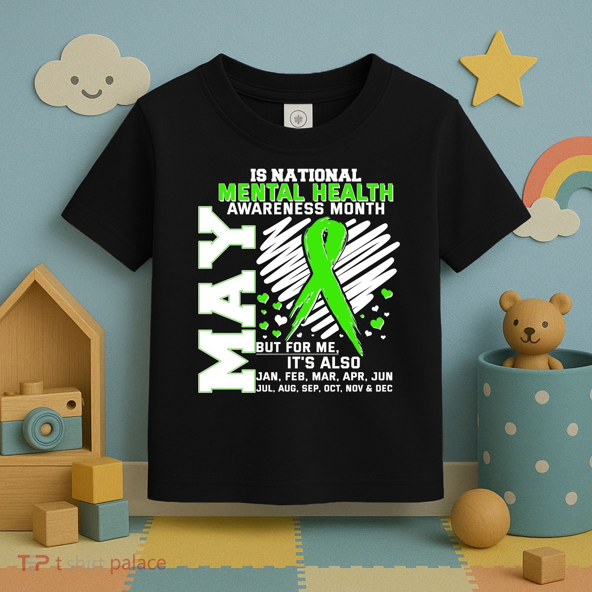 Mental Health Awareness Month Is All Year Long Toddler T-Shirt