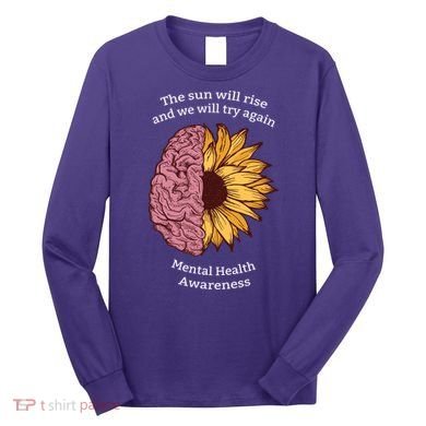 Mental Health Awareness Sun Will Rise Long Sleeve Shirt