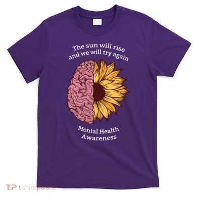 Mental Health Awareness Sun Will Rise T-Shirt