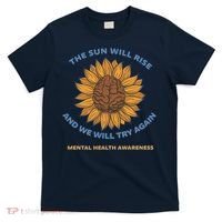 Mental Health Awareness Sunflower The Sun Will Rise T-Shirt thumb 0