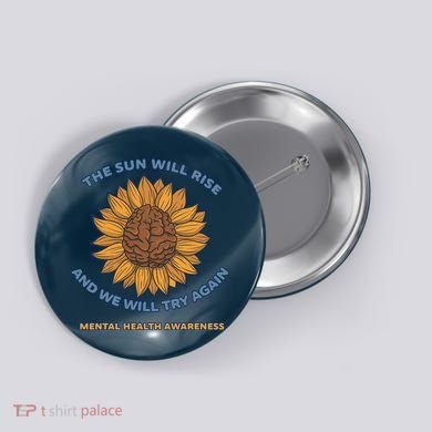Mental Health Awareness Sunflower The Sun Will Rise Button