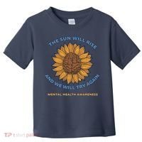 Mental Health Awareness Sunflower The Sun Will Rise Toddler T-Shirt thumb 0