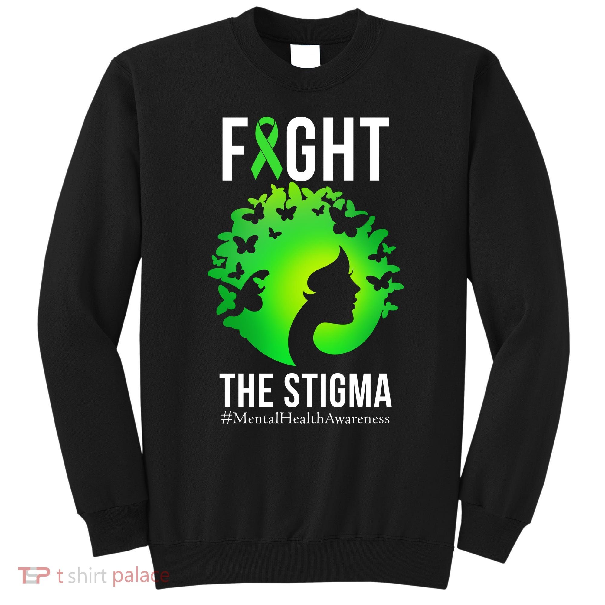 Mental Health Fight The Stigma Sweatshirt