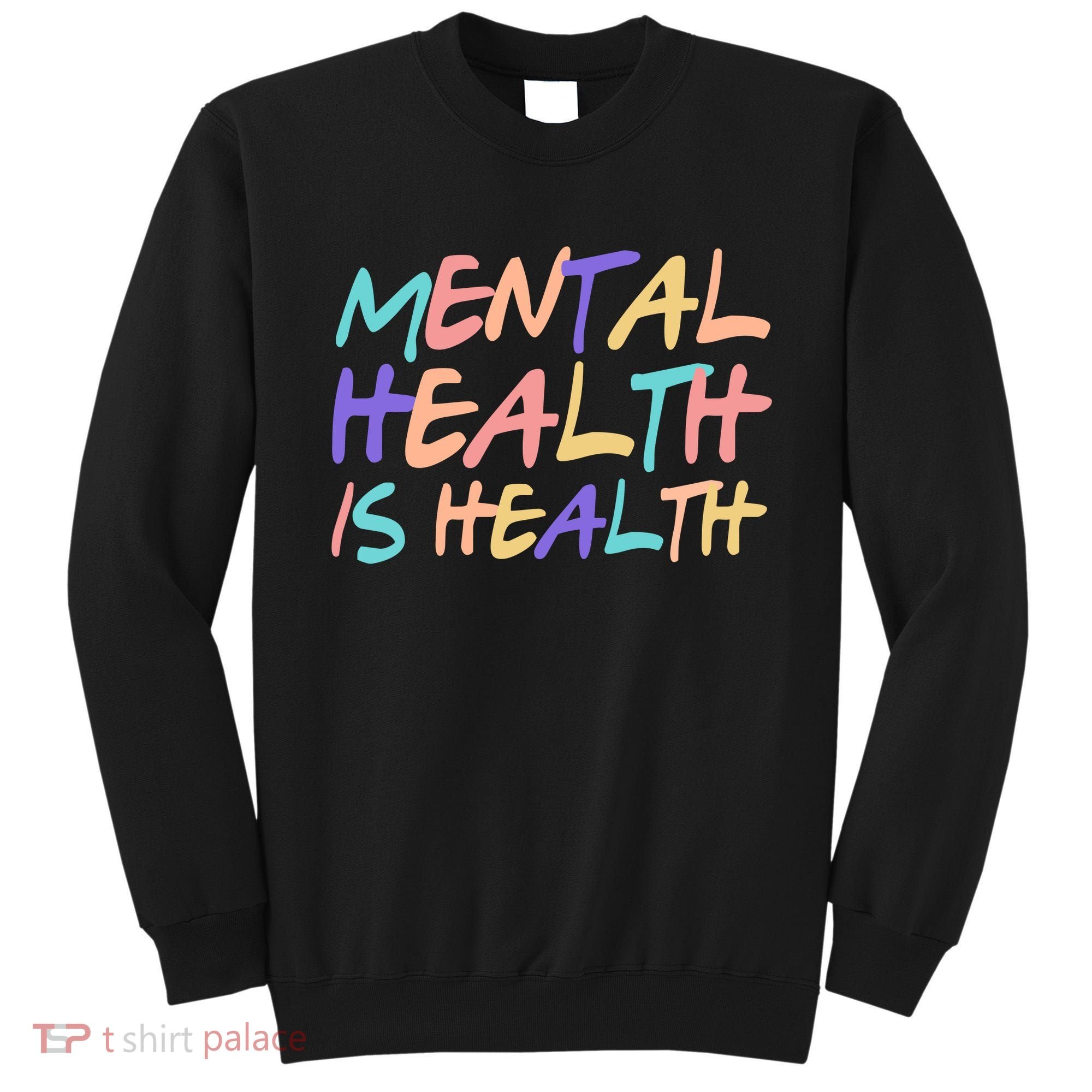 Mental Health Is Health Sweatshirt