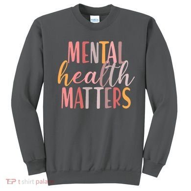 Mental Health Matters Sweatshirt