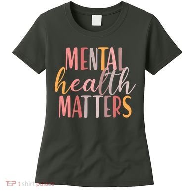 Mental Health Matters Women's T-Shirt