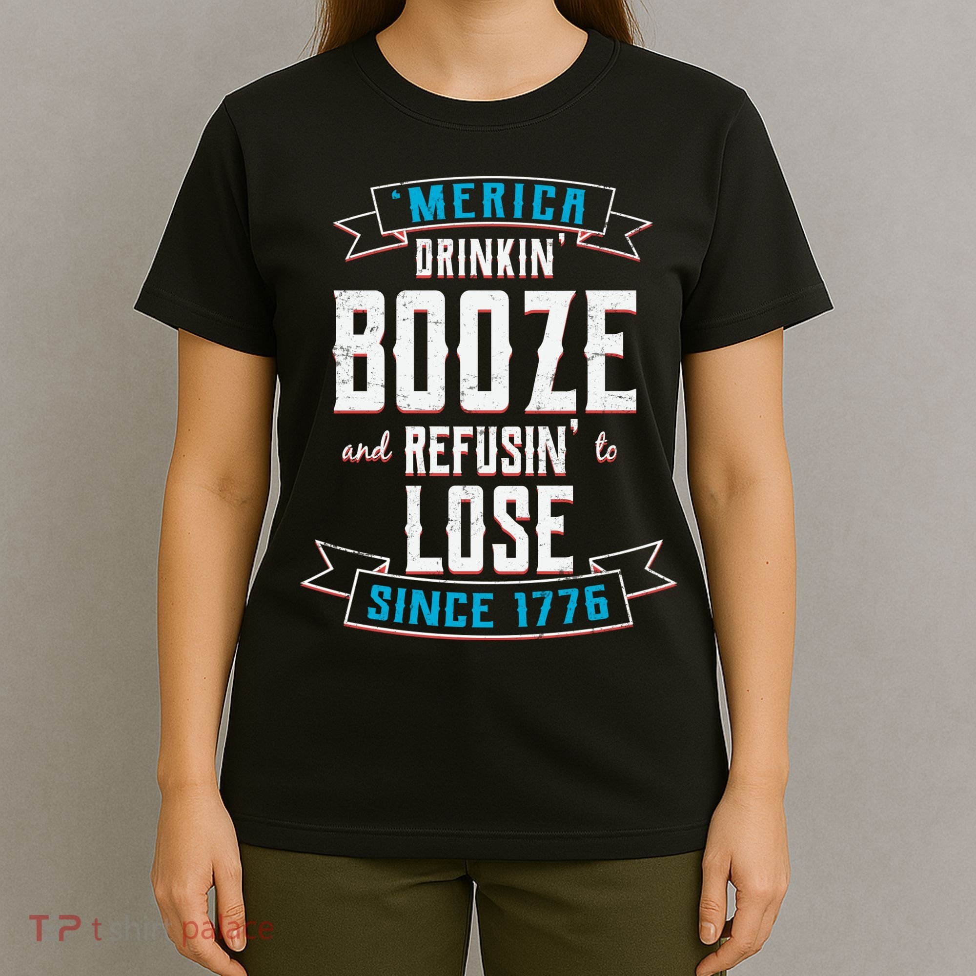 Merica Drinkin' Booze And Refusin' To Lose T-Shirt