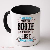Merica Drinkin' Booze And Refusin' To Lose Coffee Mug thumb 0