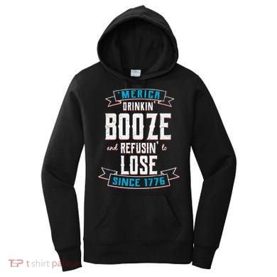 Merica Drinkin' Booze And Refusin' To Lose Women's Hoodie