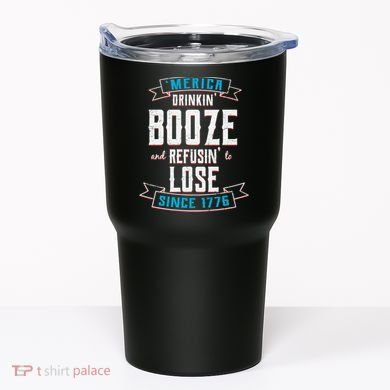 Merica Drinkin' Booze And Refusin' To Lose Tumbler