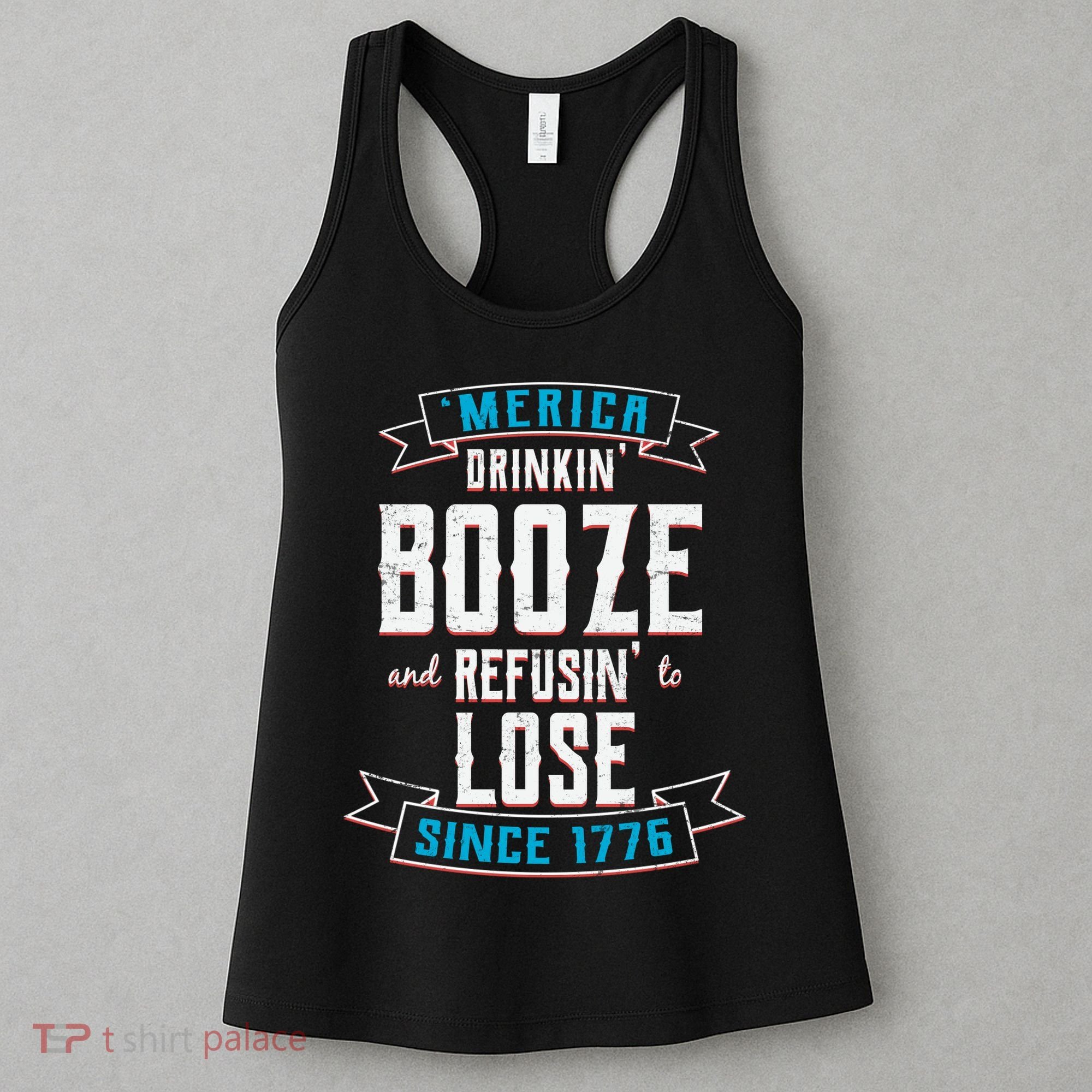 Merica Drinkin' Booze And Refusin' To Lose Women's Tank Top