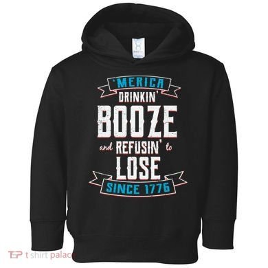 Merica Drinkin' Booze And Refusin' To Lose Toddler Hoodie