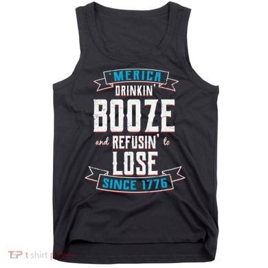 Merica Drinkin' Booze And Refusin' To Lose Tank Top