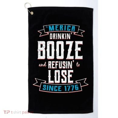 Merica Drinkin' Booze And Refusin' To Lose Golf Towel