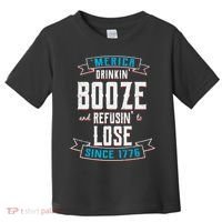 Merica Drinkin' Booze And Refusin' To Lose Toddler T-Shirt thumb 0