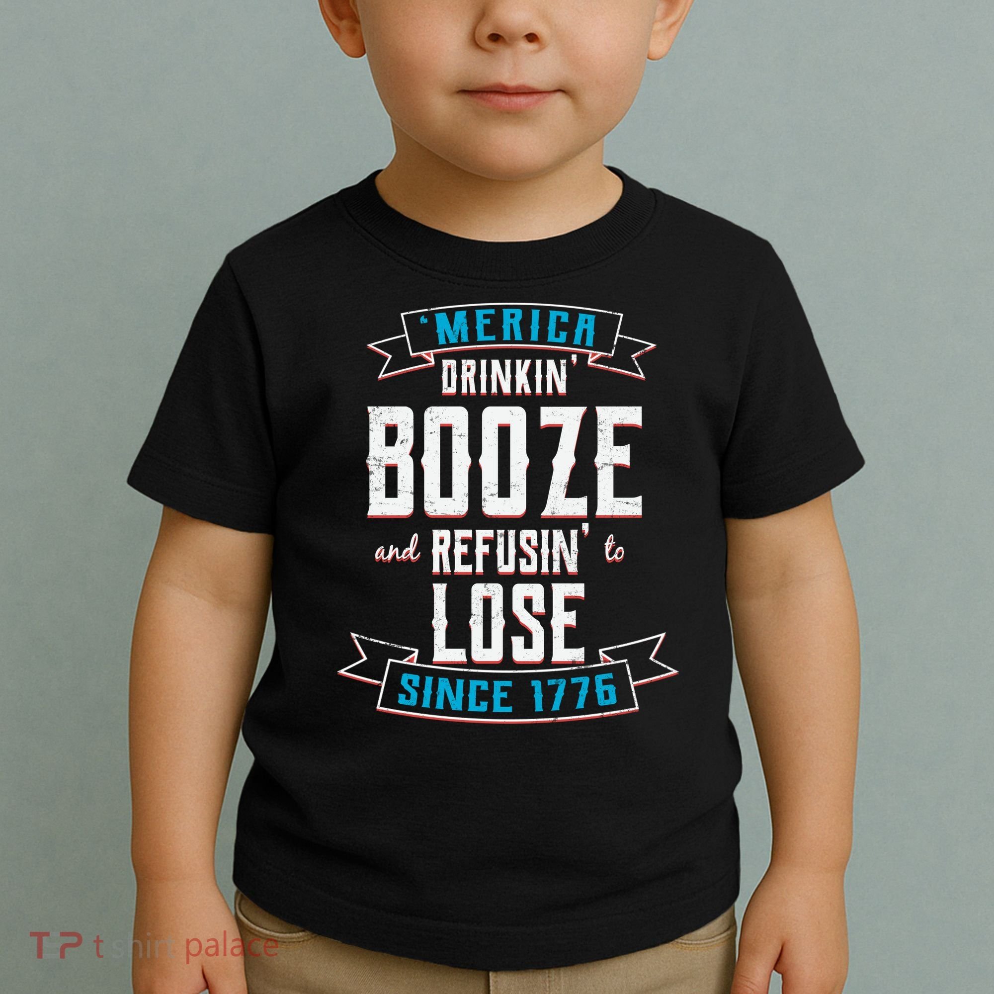 Merica Drinkin' Booze And Refusin' To Lose Toddler T-Shirt