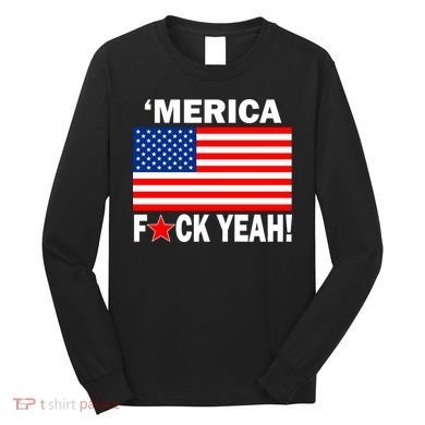 Merica F*ck Yeah! USA Long Sleeve Shirt