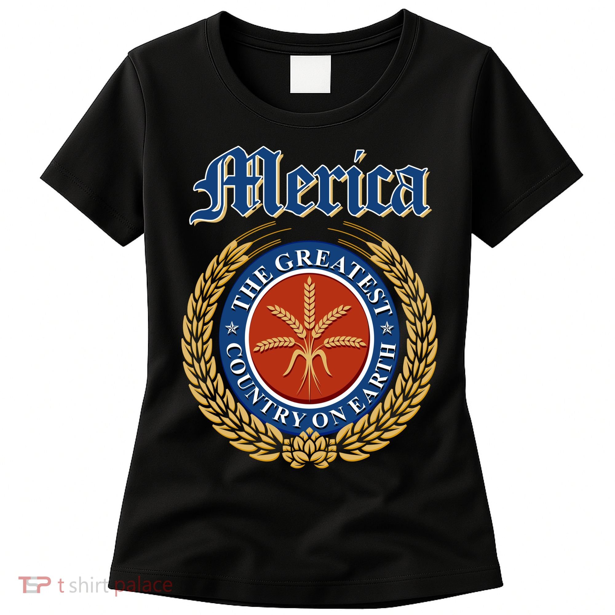Merica The Greatest Country On Earth Beer Label  Women's T-Shirt