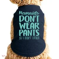 Mermaid Don't Wear Pants Doggie Tank thumb 0