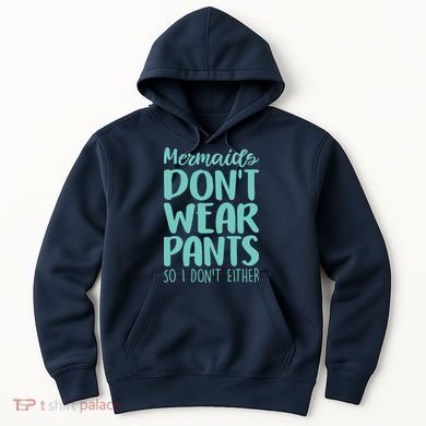 Mermaid Don't Wear Pants Hoodie