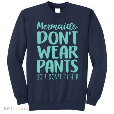 Mermaid Don't Wear Pants Sweatshirt