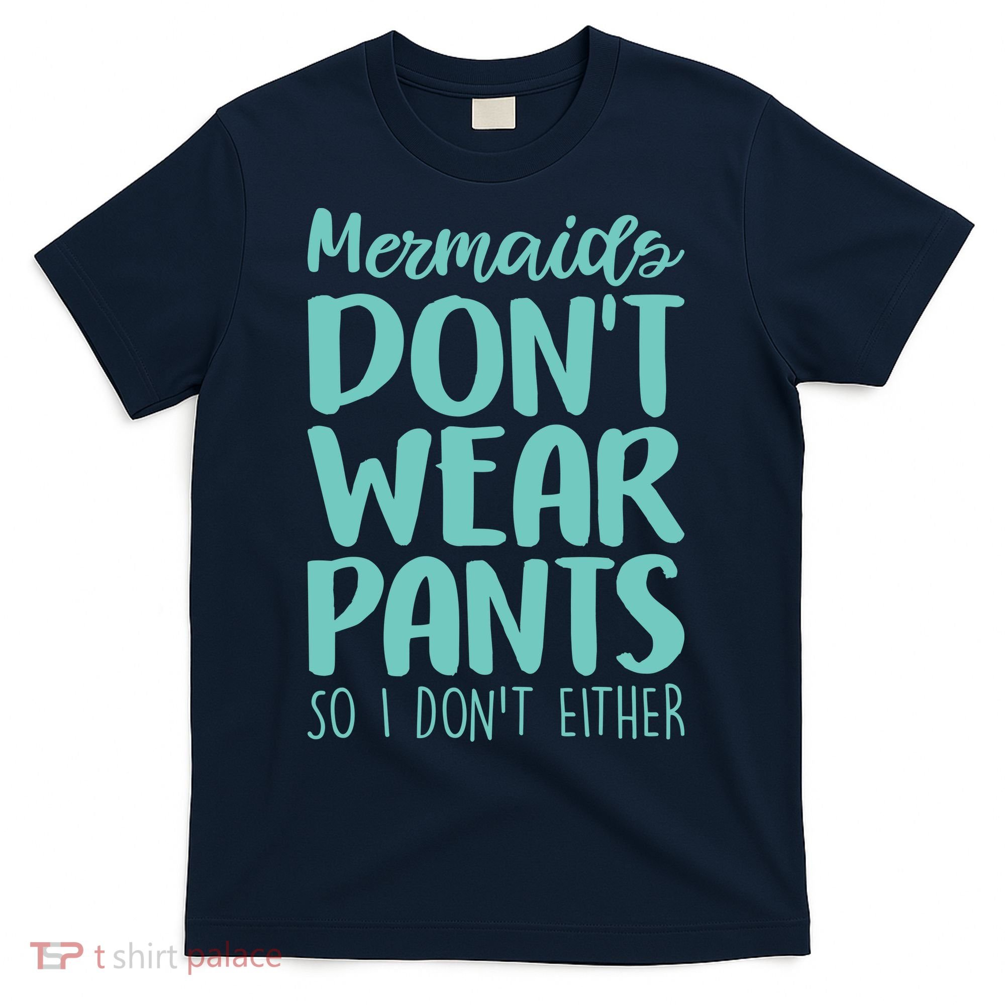 Mermaid Don't Wear Pants T-Shirt
