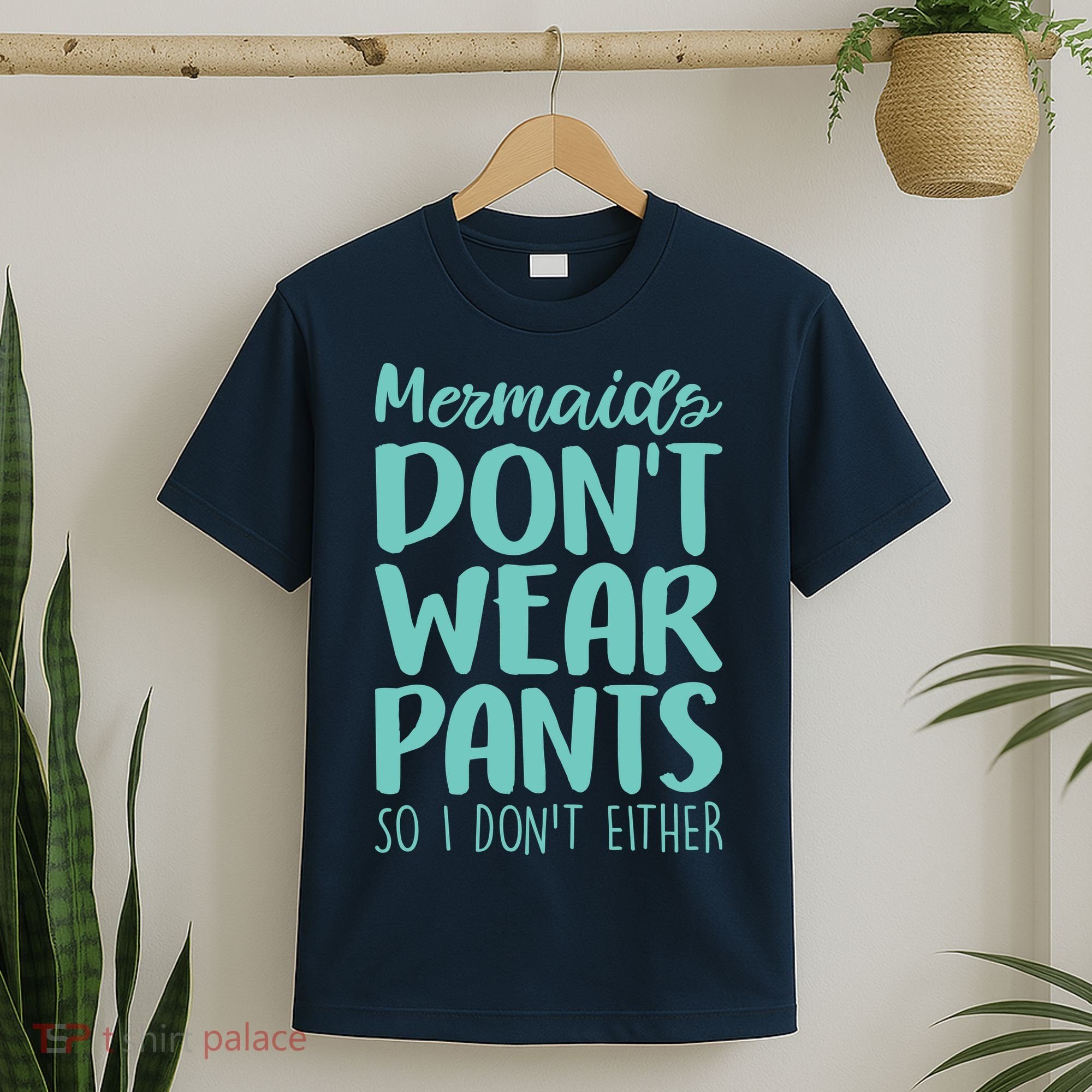 Mermaid Don't Wear Pants T-Shirt