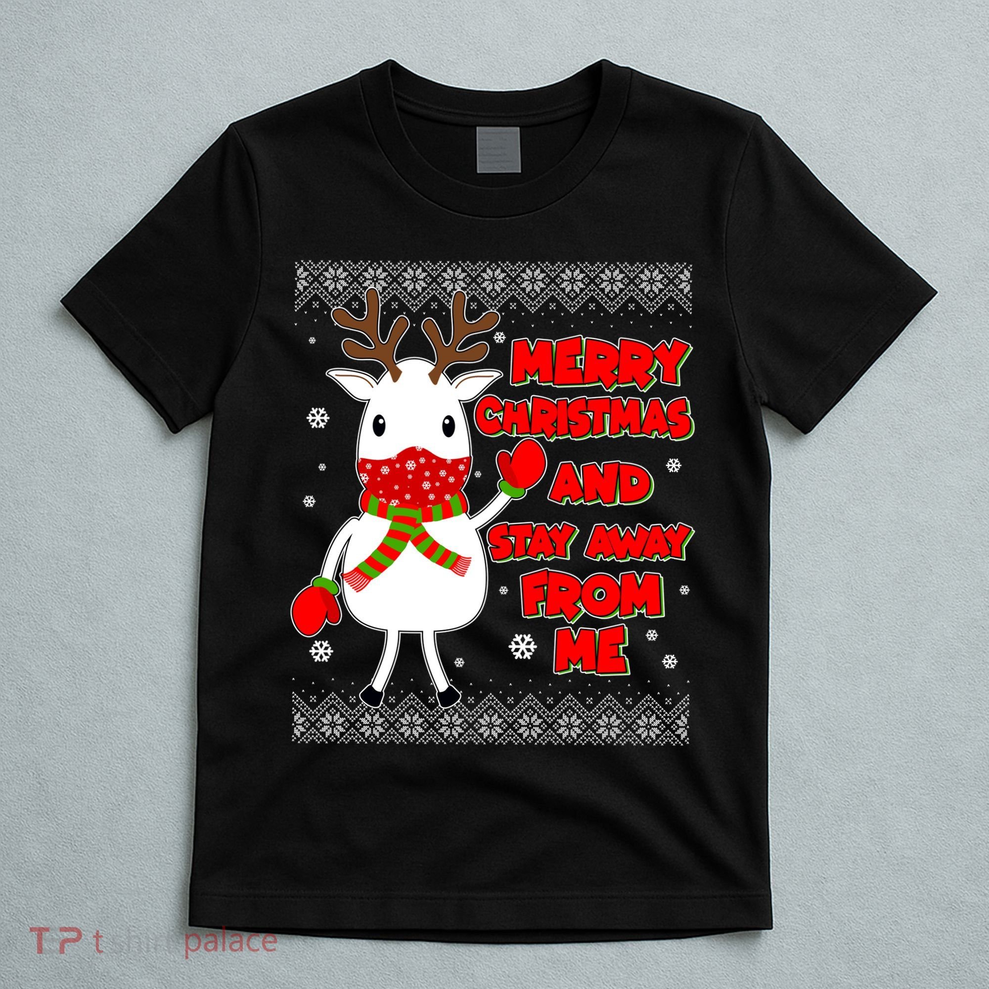 Merry Christmas And Stay Away From Me Reindeer Ugly Sweater T-Shirt