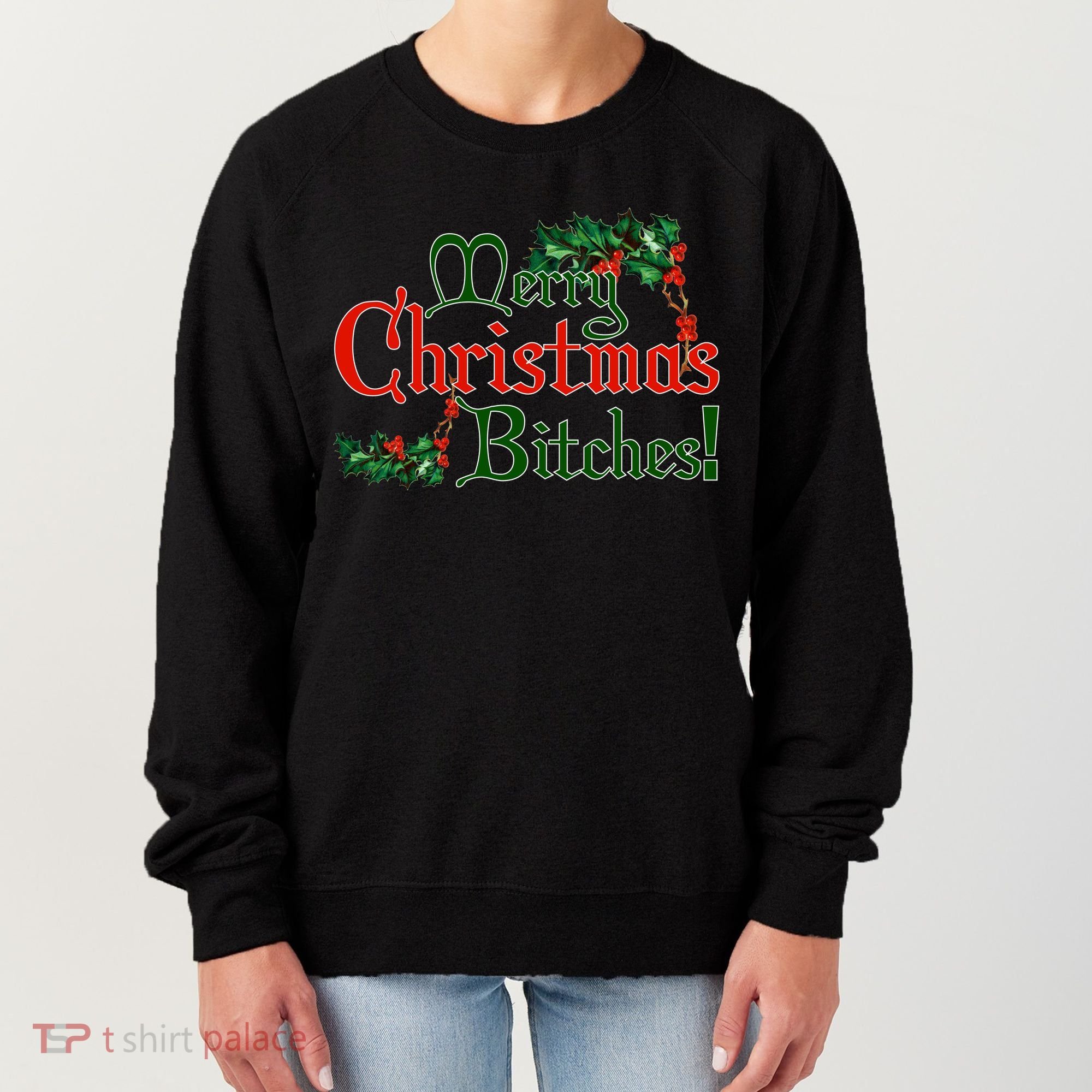 Merry Christmas Bitches! Women's Sweatshirt