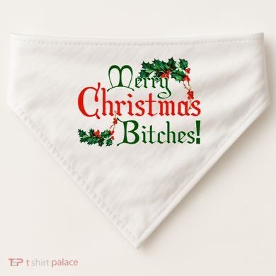Merry Christmas Bitches! USA-Made Doggie Bandana
